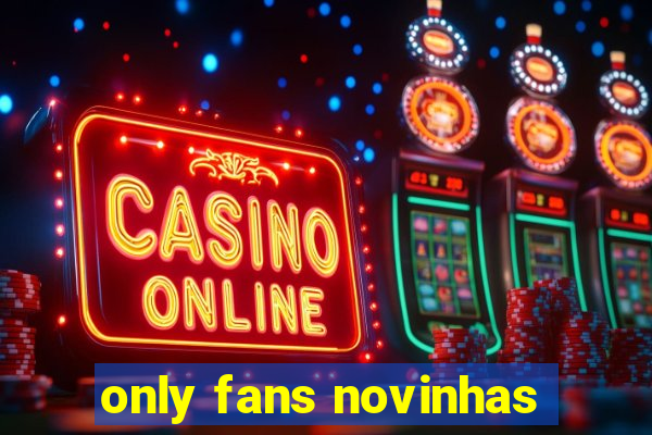 only fans novinhas